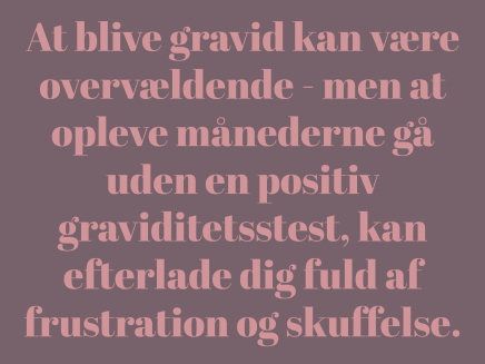 en udebleven graviditet kan føre til skuffelser og frustrationer